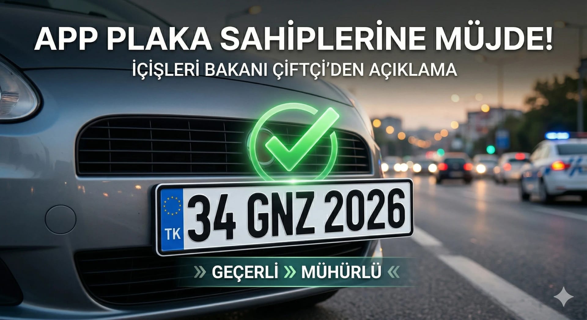 APP Plaka Sahiplerine Müjde! İçişleri Bakanı Çiftçi'den Yüreğe Su Serpen Açıklama (2026) - Haber | arabakarsilastirma.com.tr