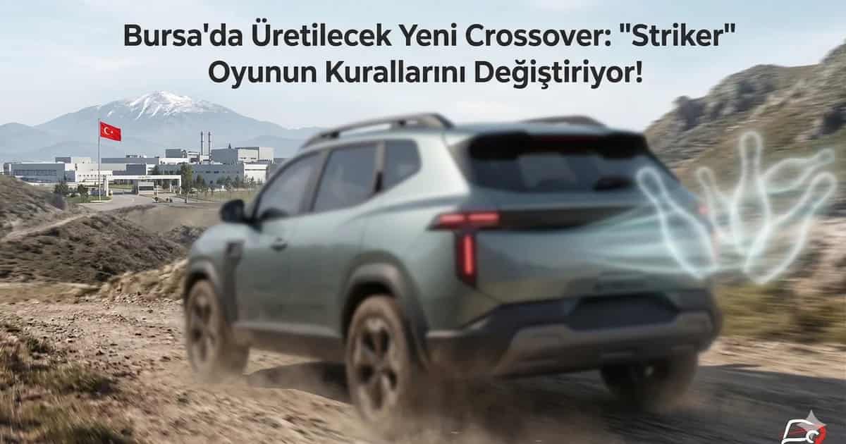 Oyunun Kuralları Değişiyor: Bursa'da Üretilecek Yeni "Dacia Striker" Hakkında Bilmeniz Gereken Her Şey! - Haber | arabakarsilastirma.com.tr