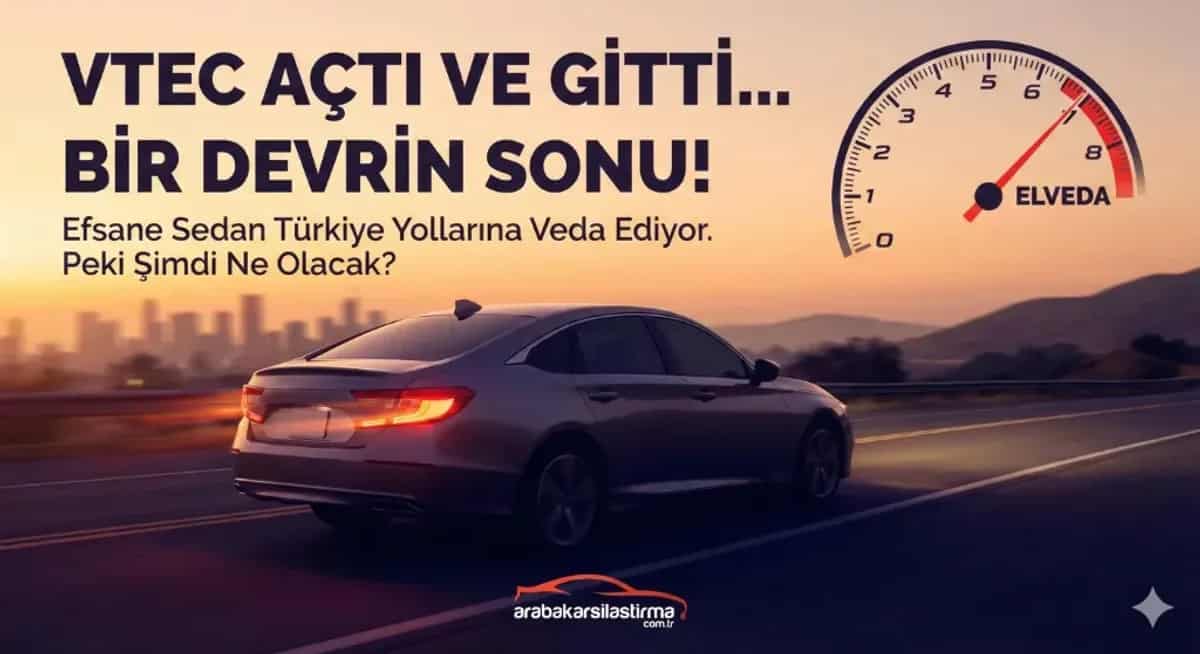 VTEC Açtı ve Gitti... Bir Devrin Sonu: Honda Civic Türkiye'ye Veda Etti! - Haber | arabakarsilastirma.com.tr